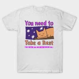 You need a rest T-Shirt